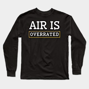 air is overrated, funny graphics for diving addict Long Sleeve T-Shirt